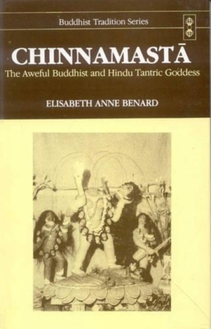 Chinnamasta : The aweful Buddhist and Hindu Tantric, Hardback Book