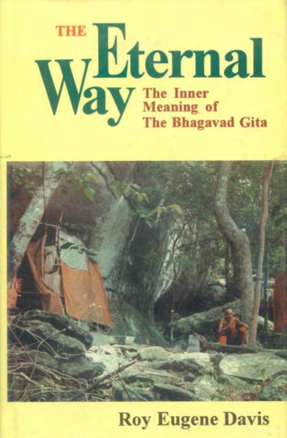 The Eternal Way : The Inner Meaning of the "Bhagavad Gita", Paperback Book