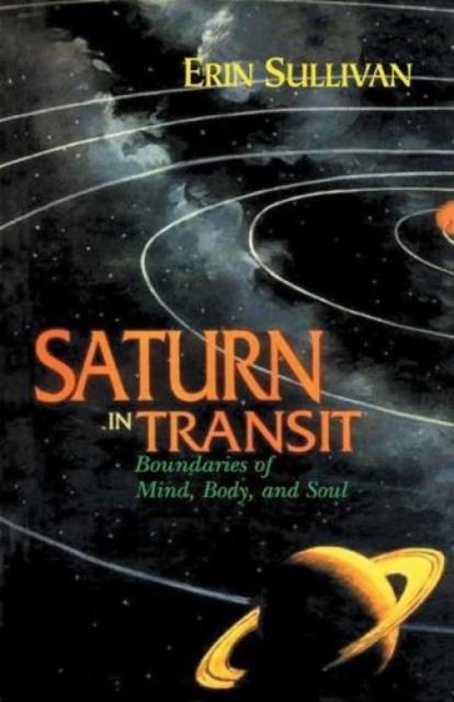 Saturn In Transit : Boundaries of Mind, Body, and Soul, Hardback Book