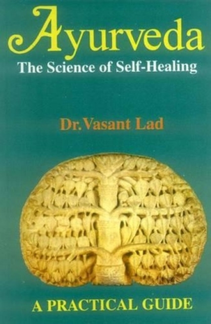 Ayurveda : The Science of Self-healing - A Practical Guide, Paperback Book
