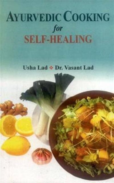 Ayurvedic Cooking for Self Healing, Paperback Book