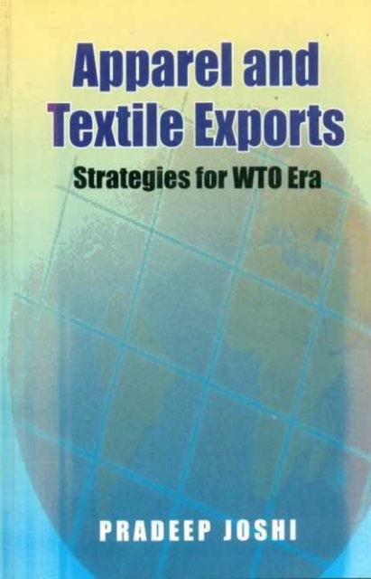 Apparel and Textile Exports : Strategies for WTO Era, Paperback / softback Book