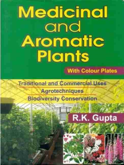 Medicinal and Aromatic Plants : Traditional and Commercial Uses Agrotechniques Biodiversity Conservation, Hardback Book