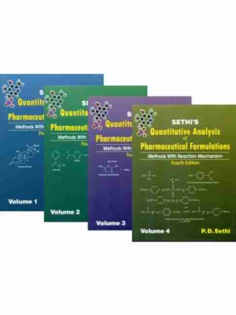 Sethi's Quantitative Analysis of Pharmaceutical Formulations : Methods With Reaction Mechanism, Four-Volume Set, Hardback Book