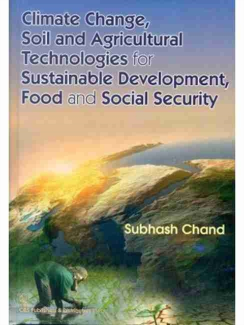 Climate Change, Soil and Agricultural Technologies for Sustainable Development, Food and Social Security, Hardback Book