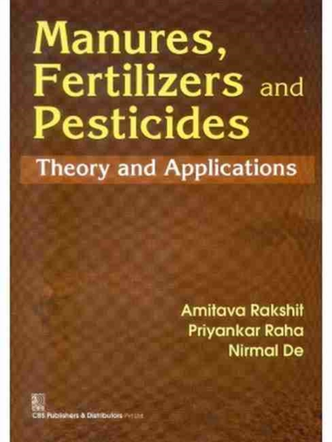 Manures, Fertilizers and Pesticides : Theory and Application, Paperback / softback Book
