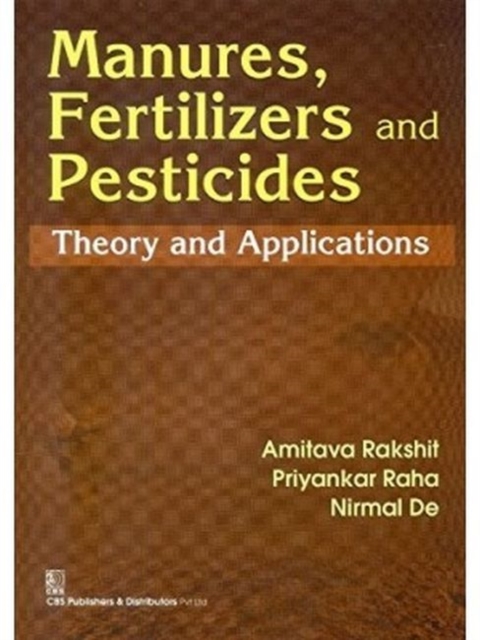 Manures, Fertilizers and Pesticides : Theory and Application, Hardback Book
