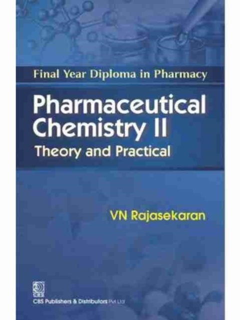 Pharmaceutical Chemistry II : Final Year Diploma in Pharmacy: Theory and Practical, Paperback / softback Book