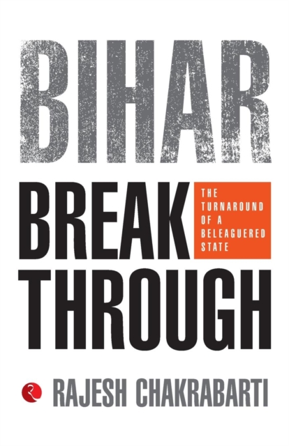 Bihar Breakthrough : The Turnaround of a State, Paperback / softback Book
