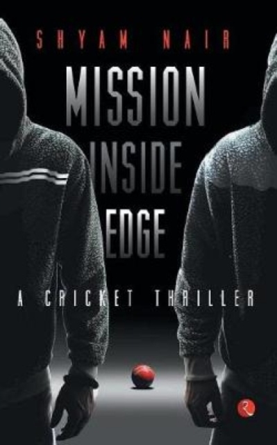 Mission Inside Edge : A Cricket Thriller, Paperback / softback Book