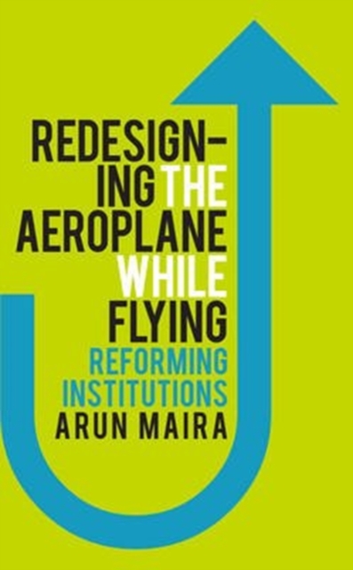 Redesigning the Aeroplane While Flying : Reforming Institutions, Paperback / softback Book