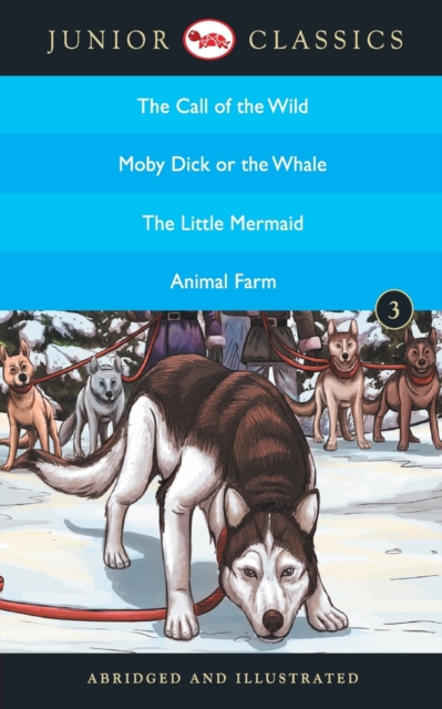 Junior Classicbook-3 (the Call of the Wild, Moby Dick or the Whale, the Little Mermaid, Animal Farm) (Junior Classics), Paperback / softback Book