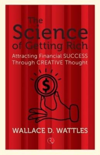 THE SCIENCE OF GETTING RICH : Attracting Financial Success Through Creative Thought, Paperback / softback Book