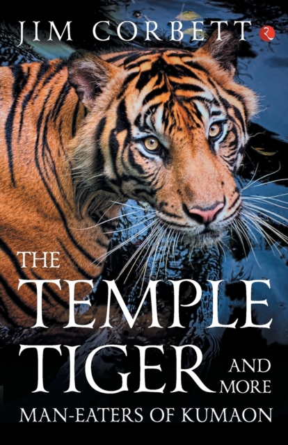 The Temple Tiger and More Man Eaters in Kumaon, Paperback / softback Book