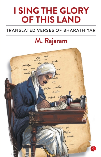 I SING THE GLORY OF THIS LAND : Translated Verses of Bharathiyar, Paperback / softback Book