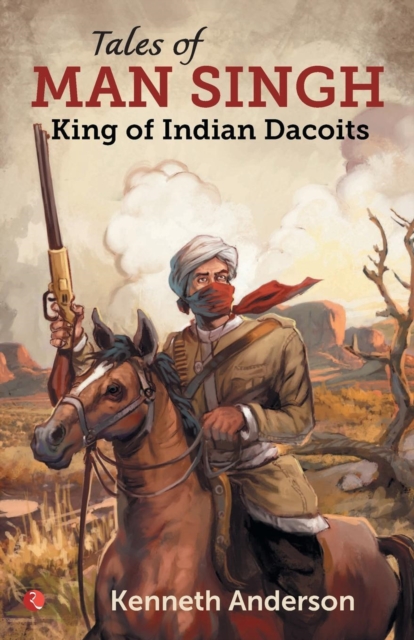 TALES OF MAN SINGH : King of Indian Dacoits, Hardback Book