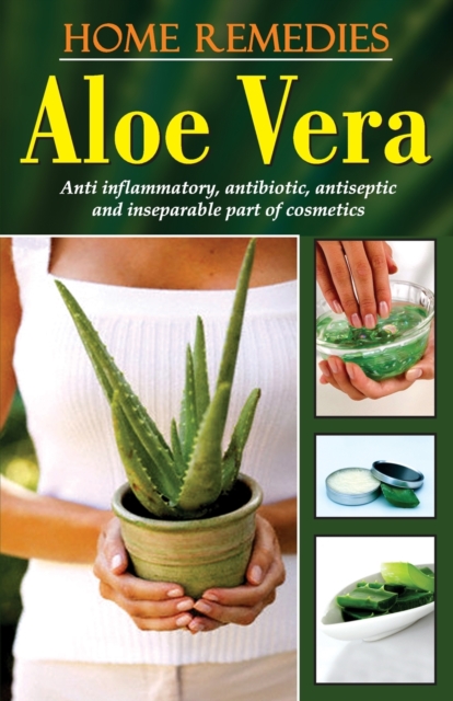 Home Remedies : Aloe Vera, Paperback / softback Book