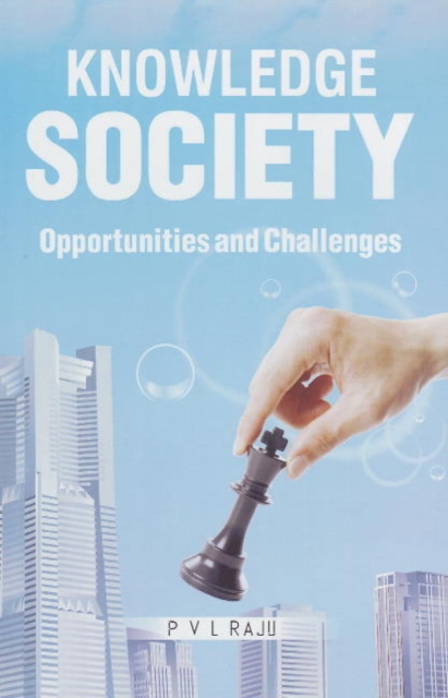 Knowledge Society : Opportunities & Challenges, Hardback Book