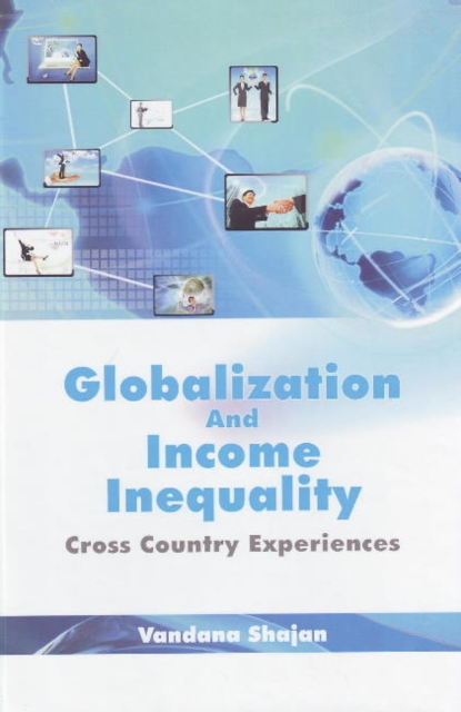 Globalization & Income Inequality : Cross Country Experiences, Hardback Book