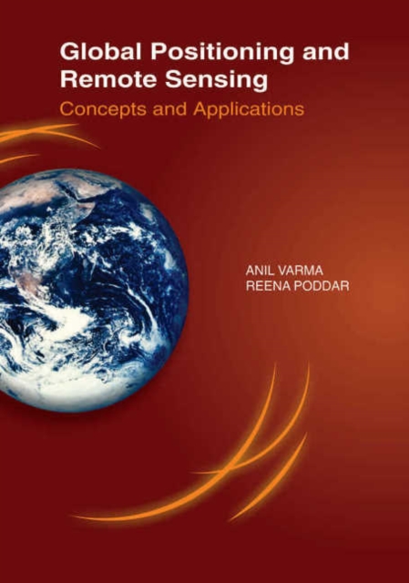 Global Positioning & Remote Sensing : Concepts & Applications, Hardback Book