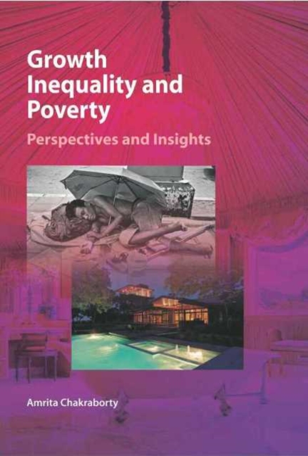 Growth, Inequality & Poverty : Perspectives & Insights, Hardback Book