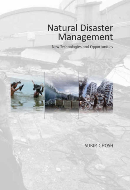 Natural Disaster Management : New Technologies & Opportunities, Hardback Book