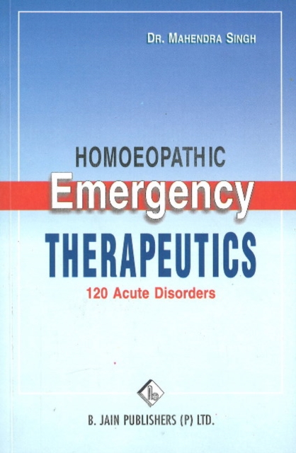 Homoeopathic Emergency Therapeutics : 120 Acute Disorders, Paperback / softback Book