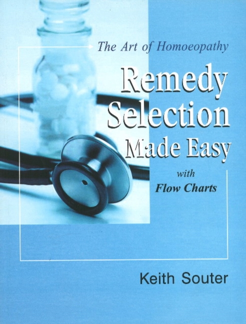 Art of Homoeopathy : Remedy Selection Made Easy with Flow Charts, Paperback / softback Book