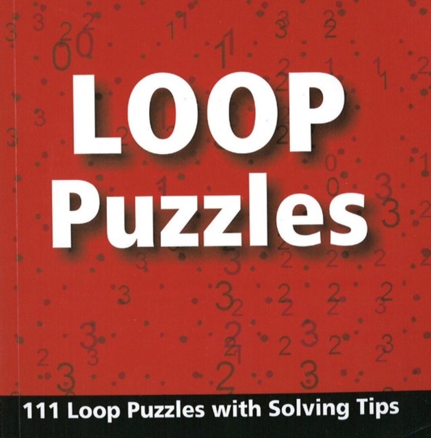 Loop Puzzles : 111 Loop Puzzles with Solving Tips, Paperback / softback Book