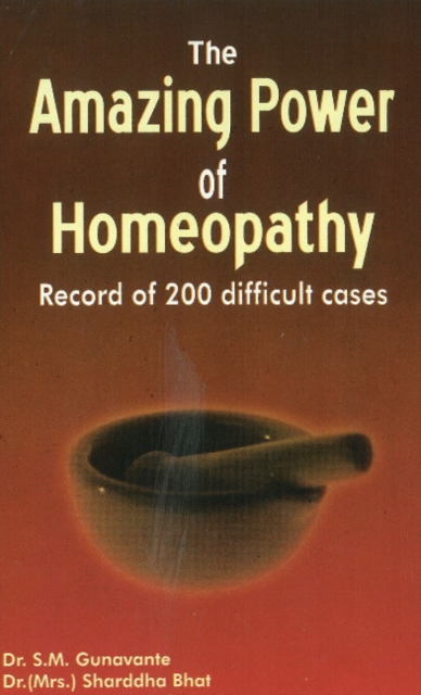 Amazing Power of Homeopathy : Record of 200 Difficult Cases, Paperback / softback Book