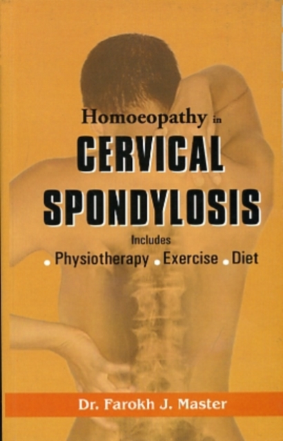 Homoeopathy in Cervical Spondylosis : Includes Physiotherapy, Exercise, Diet, Paperback / softback Book