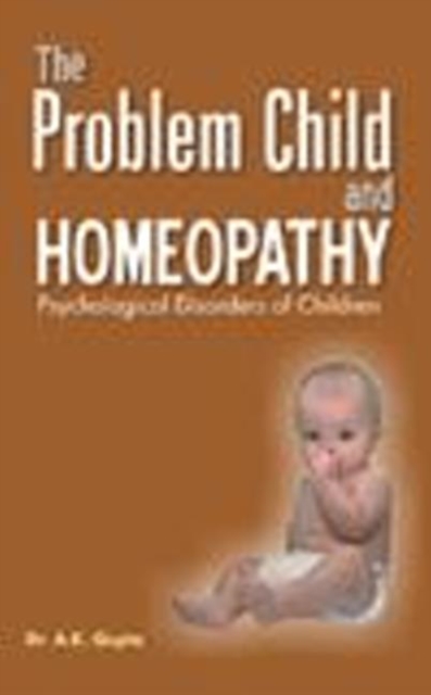 Problem Child & Homeopathy : Psychological Disorders of Children, Paperback / softback Book