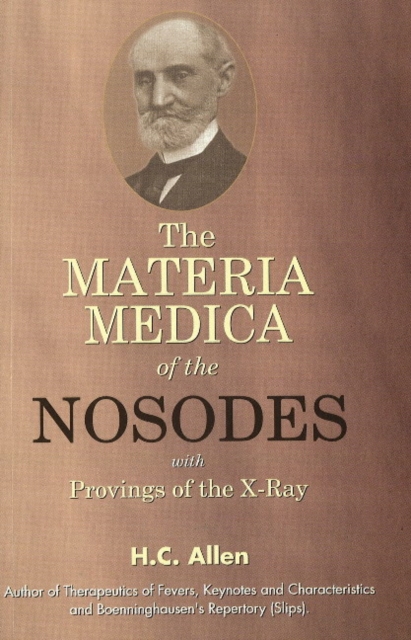 Materia Medica of the Nosodes : with Provings of the X-Ray, Hardback Book