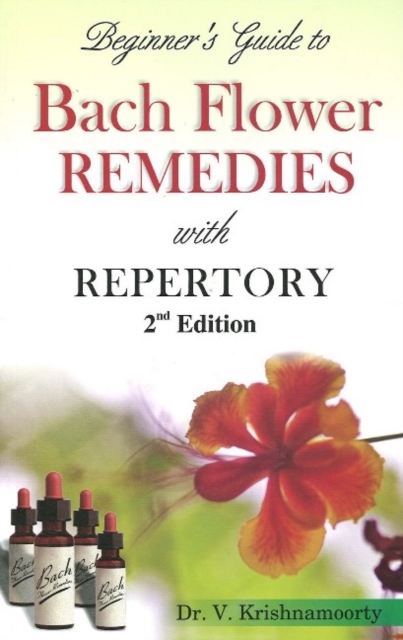 Beginner's Guide to Bach Flower Remedies : with Repertory: 2nd Edition, Paperback / softback Book
