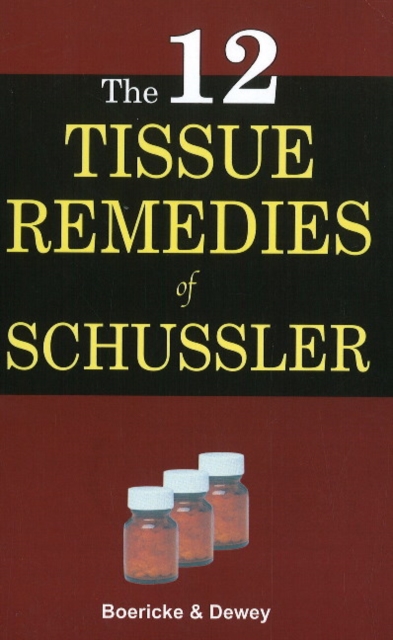 Twelve Tissue Remedies of Schussler : 6th Edition, Paperback / softback Book