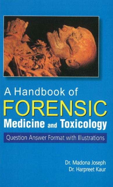 Handbook of Forensic Medicine & Toxicology : Question Answer Format with Illustrations, Paperback / softback Book