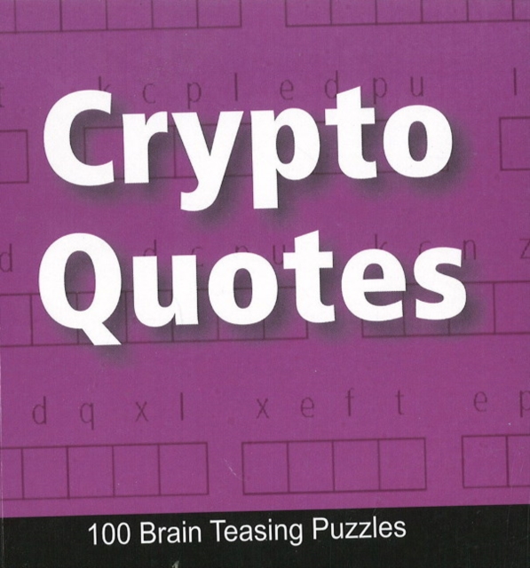 Crypto Quotes : 100 Brain Teasing Puzzles, Paperback / softback Book