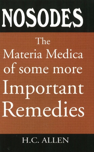 Nosodes : The Materia Medica of Some More Important Remedies, Paperback / softback Book