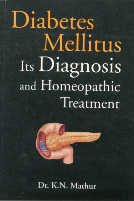 Diabetes Mellitus : Diagnosis & Homeopathic Treatment, Paperback / softback Book