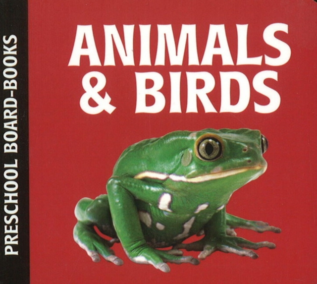 Animals & Birds : Preschool Board-Books, Hardback Book