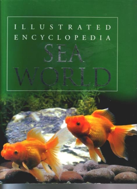 Sea World : Illustrated Encyclopedia, Hardback Book