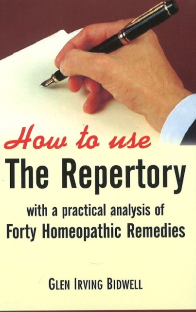 How to Use the Repertory : With a Practical Analysis of Forty Homeopathic Remedies, Paperback / softback Book