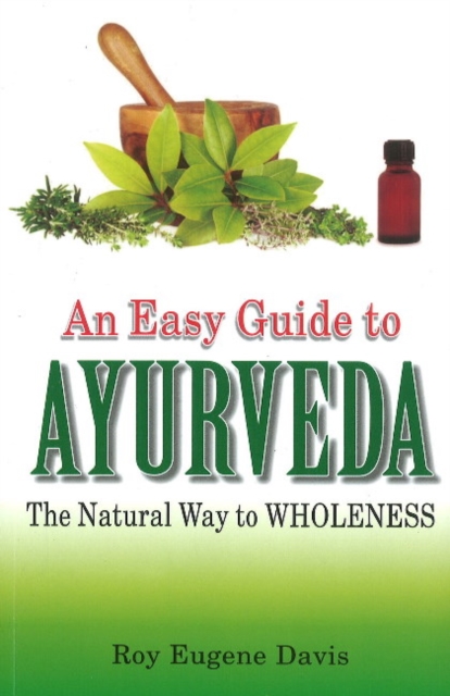 Easy Guide to Ayurveda : The Natural Way to Wholeness, Paperback / softback Book