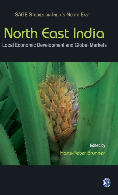 North East India : Local Economic Development and Global Markets, Hardback Book