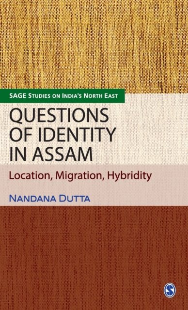 Questions of Identity in Assam : Location, Migration, Hybridity, Hardback Book