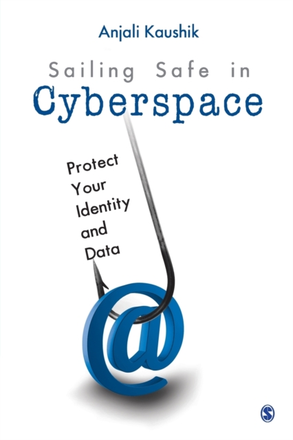 Sailing Safe in Cyberspace : Protect Your Identity and Data, Paperback / softback Book