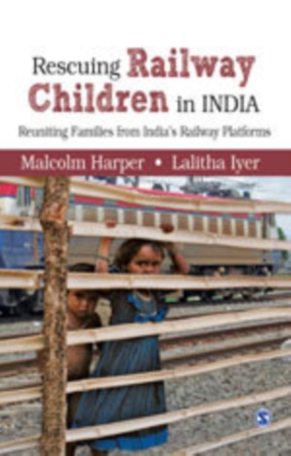 Rescuing Railway Children : Reuniting Families from India's Railway Platforms, Hardback Book