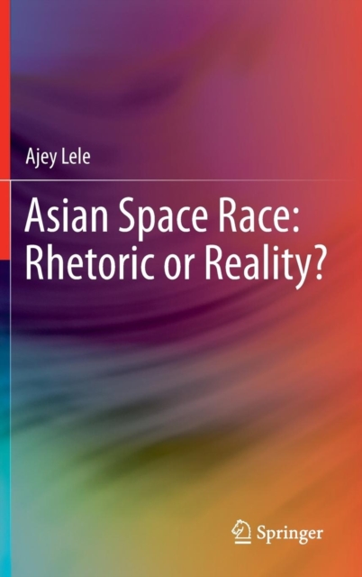 Asian Space Race: Rhetoric or Reality?, Hardback Book