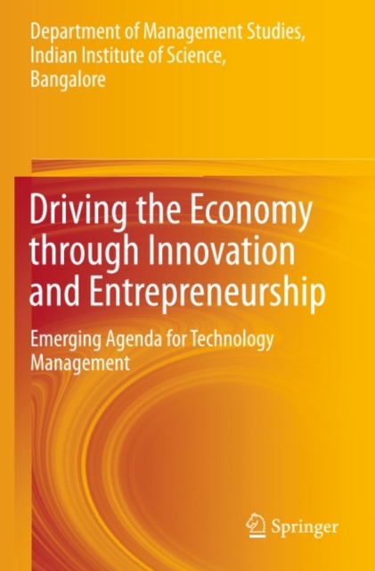 Driving the Economy through Innovation and Entrepreneurship : Emerging Agenda for Technology Management, PDF eBook