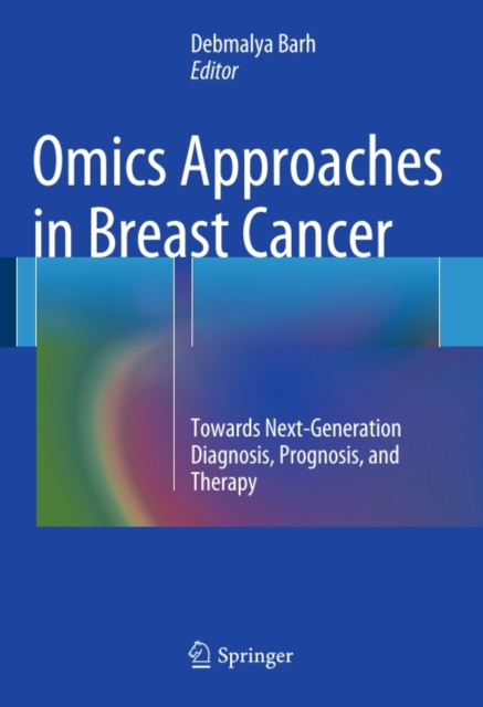 Omics Approaches in Breast Cancer : Towards Next-Generation Diagnosis, Prognosis and Therapy, PDF eBook